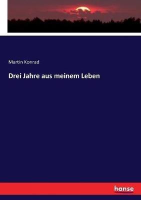 Drei Jahre aus meinem Leben - Martin Konrad - cover