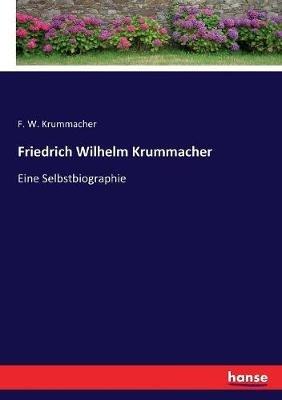 Friedrich Wilhelm Krummacher: Eine Selbstbiographie - F W Krummacher - cover