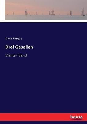 Drei Gesellen: Vierter Band - Ernst Pasqué - cover
