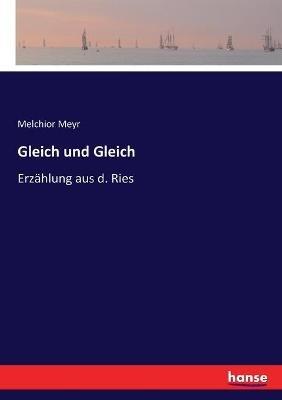 Gleich und Gleich: Erzahlung aus d. Ries - Melchior Meyr - cover