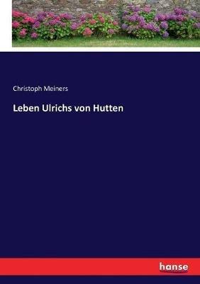 Leben Ulrichs von Hutten - Christoph Meiners - cover