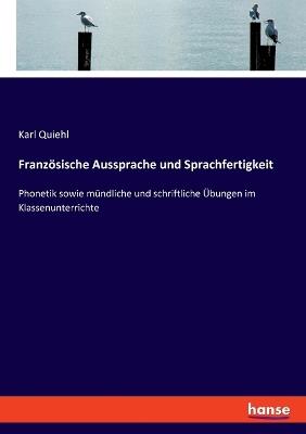 Franzoesische Aussprache und Sprachfertigkeit - Karl Quiehl - cover
