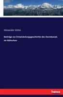 Beiträge zur Entwickelungsgeschichte des Darmkanals im Hühnchen - Alexander Götte - cover