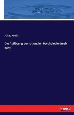 Die Auflösung der rationalen Psychologie durch Kant - Julius Krohn - cover