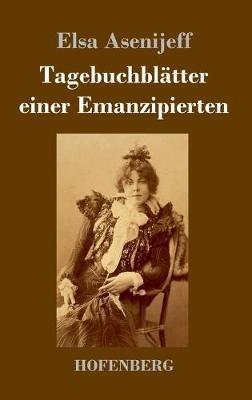 Tagebuchblätter einer Emanzipierten - Elsa Asenijeff - cover