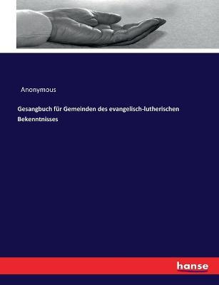 Gesangbuch fur Gemeinden des evangelisch-lutherischen Bekenntnisses - Anonymous - cover