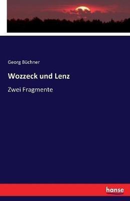 Wozzeck und Lenz: Zwei Fragmente - Georg Büchner - cover
