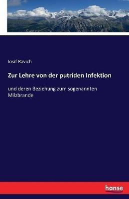 Zur Lehre von der putriden Infektion: und deren Beziehung zum sogenannten Milzbrande - Iosif Ravich - cover
