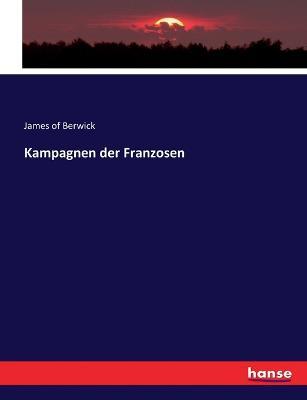 Kampagnen der Franzosen - James Of Berwick - cover
