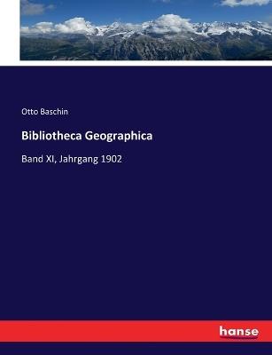Bibliotheca Geographica: Band XI, Jahrgang 1902 - Otto Baschin - cover