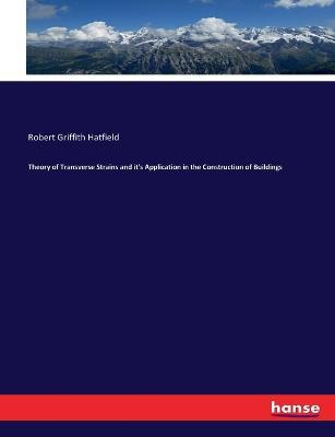Theory of Transverse Strains and it's Application in the Construction of Buildings - Robert Griffith Hatfield - cover