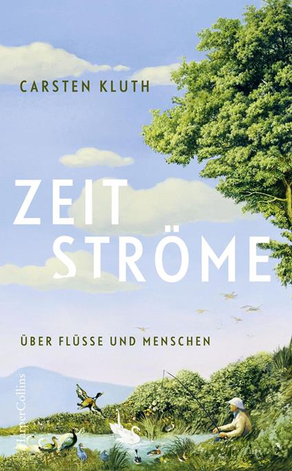 Zeitströme. Über Flüsse und Menschen