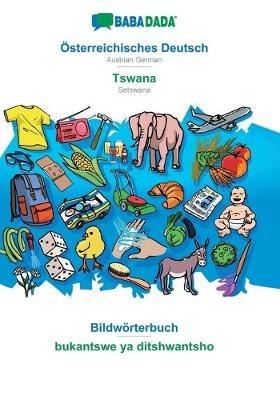 BABADADA, OEsterreichisches Deutsch - Tswana, Bildwoerterbuch - bukantswe ya ditshwantsho: Austrian German - Setswana, visual dictionary - Babadada Gmbh - cover