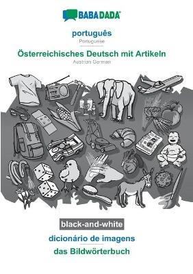 BABADADA black-and-white, portugues - OEsterreichisches Deutsch mit Artikeln, dicionario de imagens - das Bildwoerterbuch: Portuguese - Austrian German, visual dictionary - Babadada Gmbh - cover