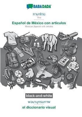 BABADADA black-and-white, Thai (in thai script) - Espanol de Mexico con articulos, visual dictionary (in thai script) - el diccionario visual: Thai (in thai script) - Mexican Spanish with articles, visual dictionary - Babadada Gmbh - cover