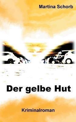 Der gelbe Hut - Martina Schorb - cover