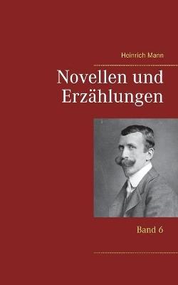Novellen und Erzählungen: Band 6 - Heinrich Mann - cover