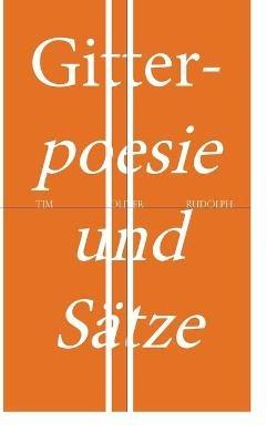 Gitterpoesie und Sätze: Eine Liebesgeschichte - Tim Oliver Rudolph - cover