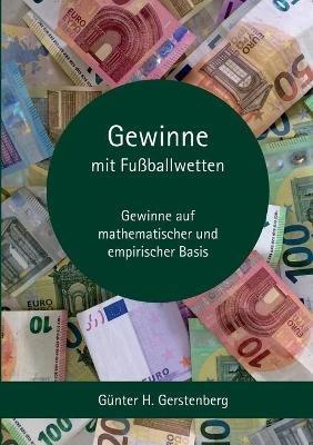 Gewinne mit Fußballwetten: Fußballwetten einmal anders - Günter Gerstenberg - cover