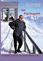 Der Psychopath: Zeitzeugen erzählen eine Unternehmer Saga - Klaus Dieter Keller,Conrad P Albrecht - cover