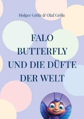 Falo Butterfly: Und die Düfte der Welt - Holger Grölz,Olaf Grölz - cover
