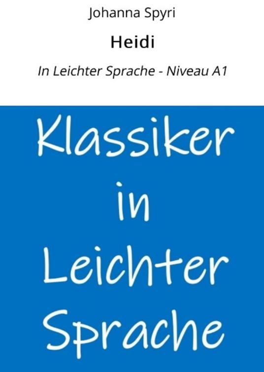 Heidi: In Leichter Sprache - Niveau A1 - Johanna Spyri,André Graf - ebook