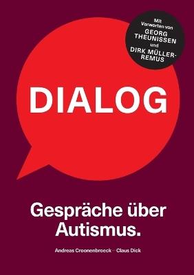 Dialog. Gespräche über Autismus. - Andreas Croonenbroeck,Claus Dick - cover