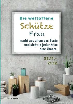 Die weltoffene Schütze Frau macht aus allem das Beste und sieht in jeder Krise eine Chance: Sternzeichen Analyse mit Genuss - Silvia Kaufer - cover