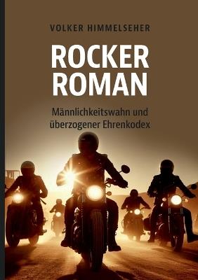 Rockerroman: Männlichkeitswahn und überzogener Ehrenkodex - Volker Himmelseher - cover