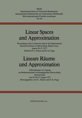 Linear Spaces and Approximation / Lineare Räume und Approximation: Proceedings of the Conference held at the Oberwolfach Mathematical Research Institute, Black Forest, August 20–27,1977 / Abhandlungen zur Tagung im Mathematischen Forschungsinstitut Oberwolfach, Schwarzwald, vom 20. bis 27. August 1977 - Butzer,Szökefalvi-Nagy - cover