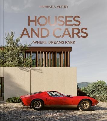 Houses and Cars: Where Dreams Park - Andreas K. Vetter - cover
