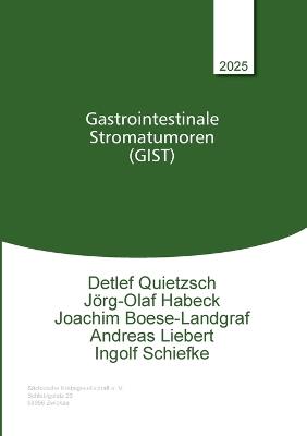 Gastrointestinale Stromatumoren (GIST) - Detlef Quietzsch,Jörg-Olaf Habeck,Joachim Boese-Landgraf - cover