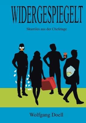 Widergespiegelt: Skurriles aus der Chefetage - Wolfgang Doell - cover