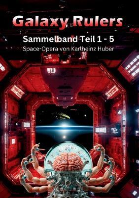 Galaxy Rulers: Sammelband Teil 1 - 5 - Karlheinz Huber - cover