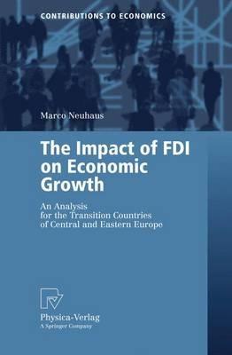 The Impact of FDI on Economic Growth: An Analysis for the Transition Countries of Central and Eastern Europe - Marco Neuhaus - cover
