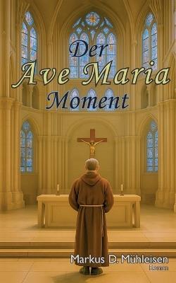 Der Ave Maria Moment - Markus D Mühleisen - cover