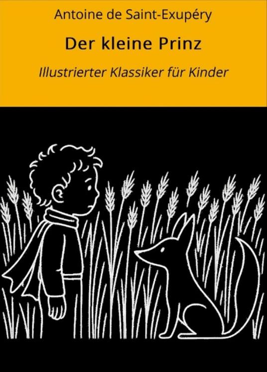 Der kleine Prinz: Illustrierter Klassiker für Kinder - Antoine de Saint-Exupery,André Graf - ebook