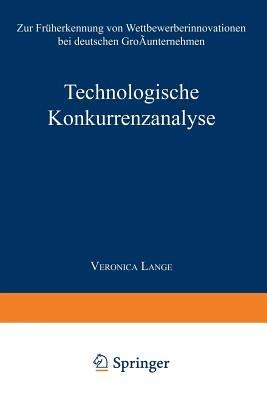 Technologische Konkurrenzanalyse: Zur Früherkennung von Wettbewerberinnovationen bei deutschen Großunternehmen - cover
