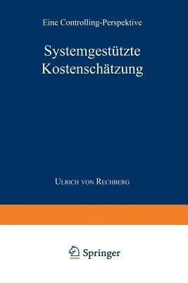 Systemgestützte Kostenschätzung: Eine Controlling-Perspektive - Ulrich von Rechberg - cover
