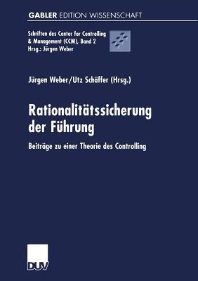 Rationalitätssicherung der Führung: Beiträge zu einer Theorie des Controlling - cover