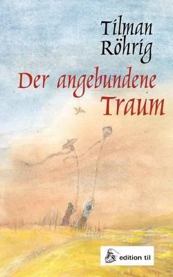 Der angebundene Traum - Tilman Röhrig - cover