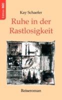 Ruhe in der Rastlosigkeit: Reiseroman - Kay Schaefer - cover