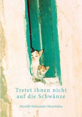 Tretet ihnen nicht auf die Schwänze - Marielli Sfakianaki-Manolidou - cover