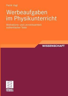 Werbeaufgaben im Physikunterricht: Motivations- und Lernwirksamkeit authentischer Texte - Patrik Vogt - cover