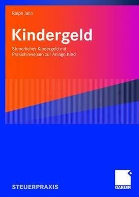 Kindergeld: Steuerliches Kindergeld mit Praxishinweisen zur Anlage Kind - Ralph Jahn - cover