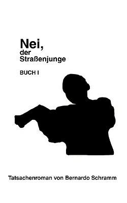 Nei, der Straßenjunge I: Buch I - Bernardo Schramm - cover