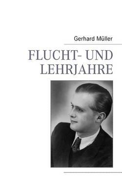 Flucht- und Lehrjahre - Gerhard Muller - cover