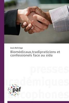 Biomedicaux, Tradipraticiens Et Confessionels Face Au Sida - Bainilago-L - cover