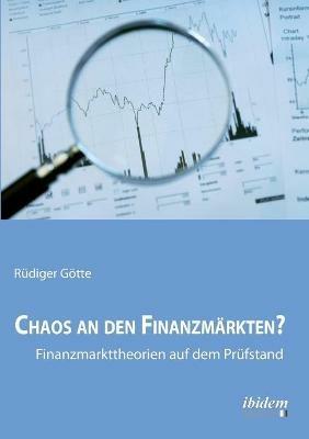 Chaos an den Finanzmarkten? - Finanzmarkttheorien auf dem Prufstand. - Rudiger Goette - cover
