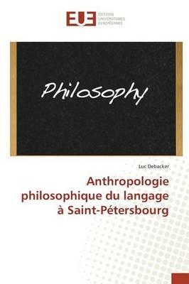 Anthropologie Philosophique Du Langage A Saint-Petersbourg - Debacker-L - cover